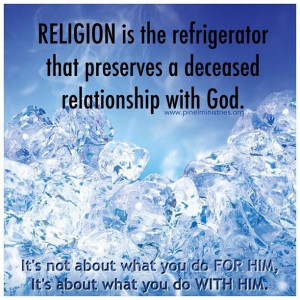 Religion vrs. Relationship