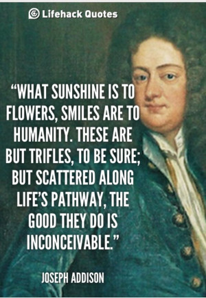 Joseph Addison quote. Smiles.