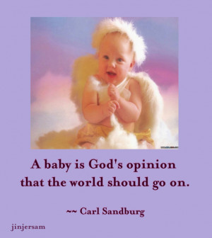 Baby Is God’s Opinion That The World Should Go On ~ Children Quote
