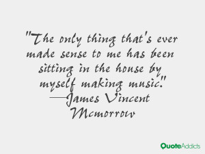 The only thing that's ever made sense to me has been sitting in the ...