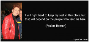 quote-i-will-fight-hard-to-keep-my-seat-in-this-place-but-that-will ...
