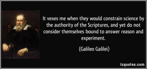 ... themselves bound to answer reason and experiment. - Galileo Galilei
