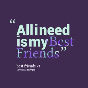 Quotes Picture: all i need is my best friends
