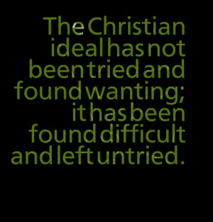 Quotes Picture: the christian ideal has not been tried and found ...