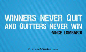Winners never quit and quitters never win. Picture Quote #4