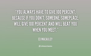 quote-Ed-Macauley-you-always-have-to-give-100-percent-24281.png