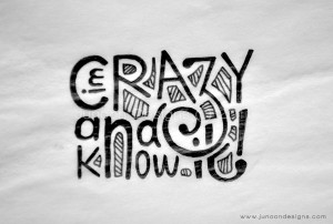 Im crazy and I know it_Junoon Designs