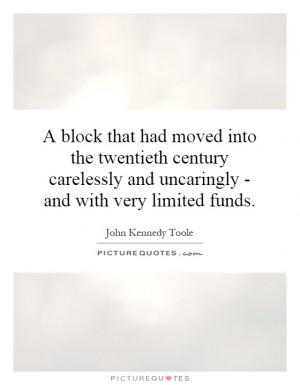 block that had moved into the twentieth century carelessly and ...