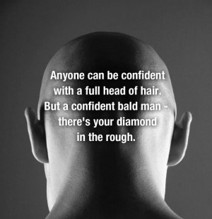 ... bald man; there's your diamond in the rough