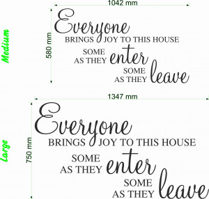 ... to this house, some as they enter and some as they leave - Wall Quote