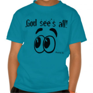 God see's all Kids Bible Quotes Tees