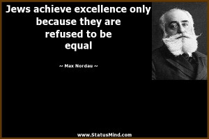 ... they are refused to be equal - Max Nordau Quotes - StatusMind.com