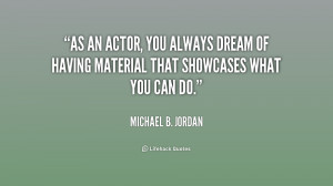 File Name : quote-Michael-B.-Jordan-as-an-actor-you-always-dream-of ...