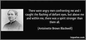 were angry men confronting me and I caught the flashing of defiant ...