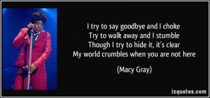 try to say goodbye and I choke Try to walk away and I stumble Though ...