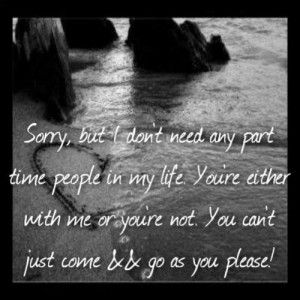 dont need part time people in my life