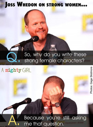 Why Joss Whedon Writes Strong Female Characters