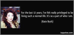 For the last 12 years, I've felt really privileged to be living such a ...