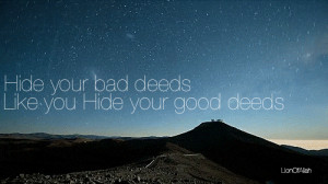 Hide Your Bad Deeds - Islamic Quotes About Good Deeds | IslamicArtDB.