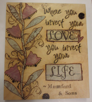 Mixed Media Art on Wood-Flowers and Mumford and Sons quote