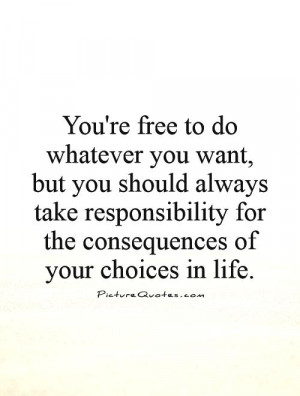 Freedom Quotes Responsibility Quotes Free Quotes Consequences Quotes