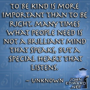 To Be Kind Is More Important Than To Be Right. Many Times What People ...