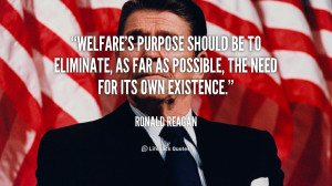 Welfare's purpose should be to eliminate, as far as possible, the need ...