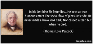 In his last binn Sir Peter lies... He kept at true humour's mark The ...