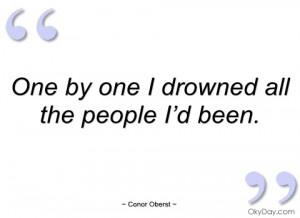 one by one i drowned all the people i’d conor oberst