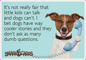 If Dogs could talk