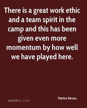 There is a great work ethic and a team spirit in the camp and this has ...