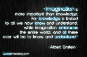 imagination is more important than knowledge albert einstein quote