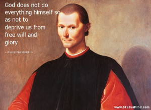 ... from free will and glory - Niccolo Machiavelli Quotes - StatusMind.com