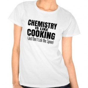 funny chemistry teacher quote t shirts funny humor cooking chemistry ...