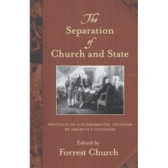 Church, Forrest. The Separation of Church and State: Writings on a ...