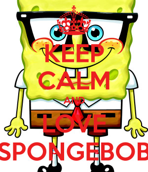 Keep Calm And Love Spongebob Carry Image Generator