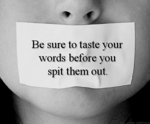 Your Words Hurt Quotes Words can hurt, and often the