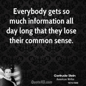 ... so much information all day long that they lose their common sense