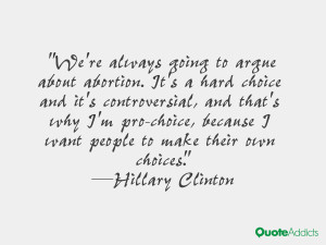 hard choice and it's controversial, and that's why I'm pro-choice ...