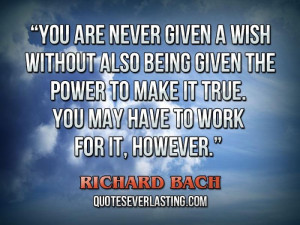 ... never given a wish without also being given the power to make it true