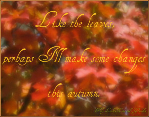 Quotes Autumn Change ~ Autumn Quotes and Sayings about Fall Season (43 ...