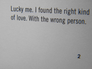 Lucky Me, I Found The Right Kind Of Love. With The Wrong Person.