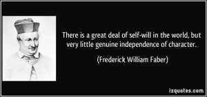 There is a great deal of self-will in the world, but very little ...
