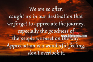 ... on the way. Appreciation is a wonderful feeling, don’t overlook it