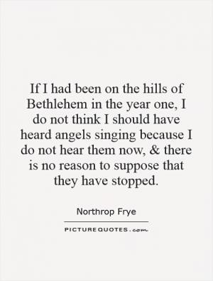 If I had been on the hills of Bethlehem in the year one, I do not ...