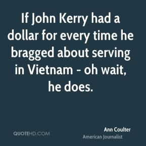 ann-coulter-ann-coulter-if-john-kerry-had-a-dollar-for-every-time-he ...