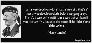 Just a wee deoch-an-doris, just a wee yin, that's a'. Just a wee deoch ...