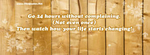Go 24 hours without complaining.(Not even once)Then watch how your ...