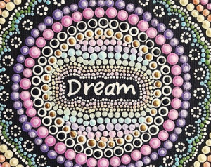 Dream Inspirational Quote on canvas , Dot Painting, Aboriginal Art ...