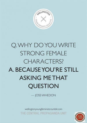 Joss Whedon. If you can, find a video of this whole talk that he did ...